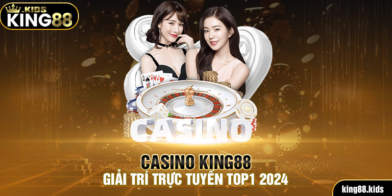 Tìm hiểu về Casino King88