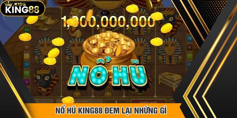 Lý do nổ hũ tại King88 được yêu thích nhất