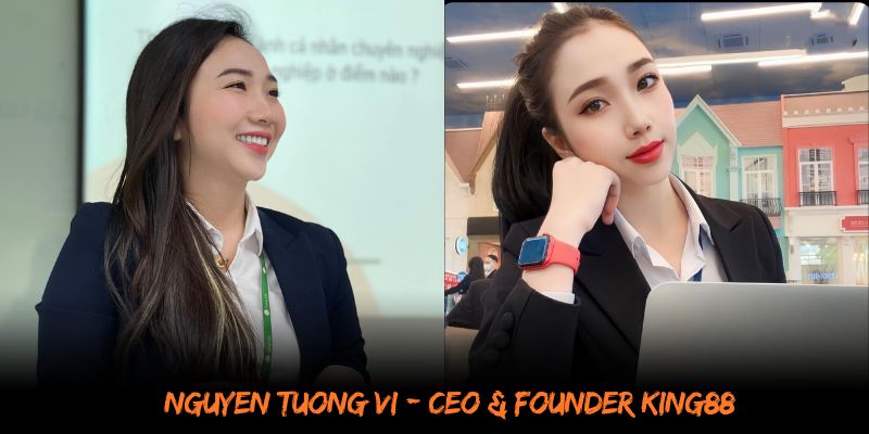 Thông tin nữ doanh nhân 9x Nguyễn Tường Vi - CEO & Founder KING88