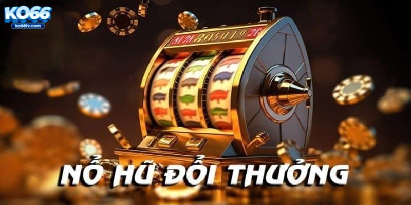 Những game nổ hũ KO66 chất lượng 