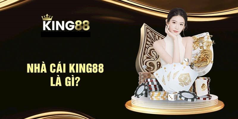 Tổng quan về Nhà Cái King88